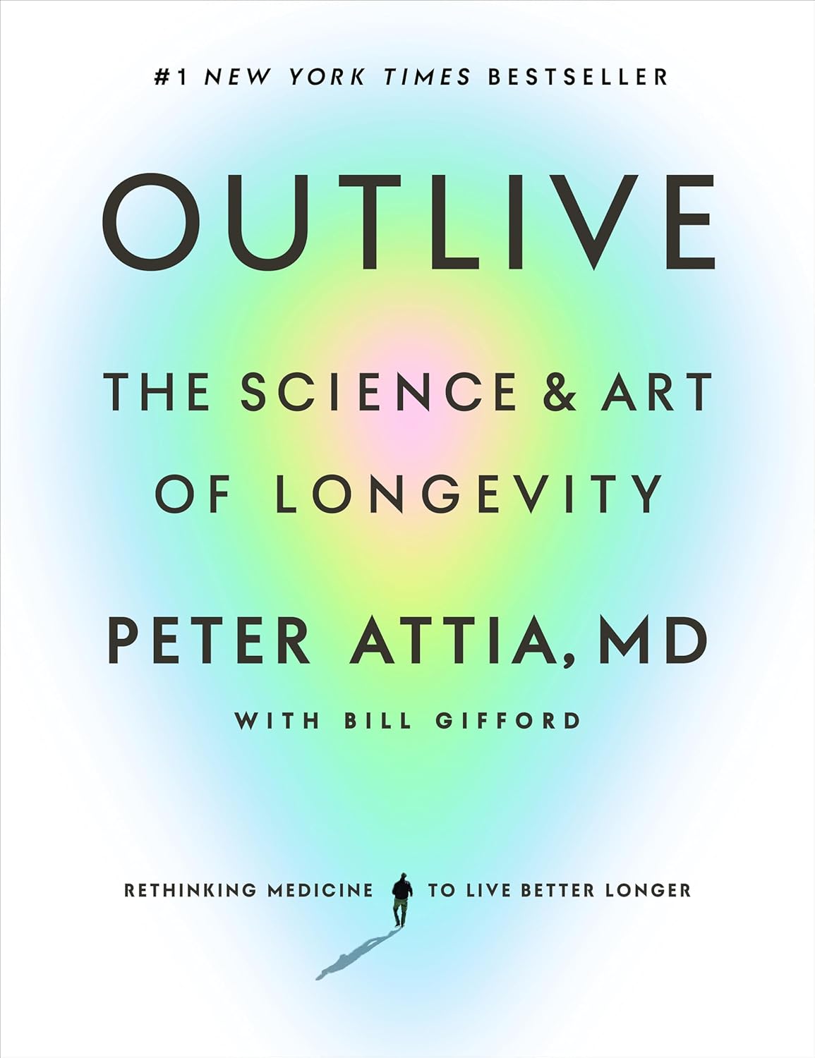 Book cover of 'Outlive: The Science & Art of Longevity' by Peter Attia, MD with a gradient background.