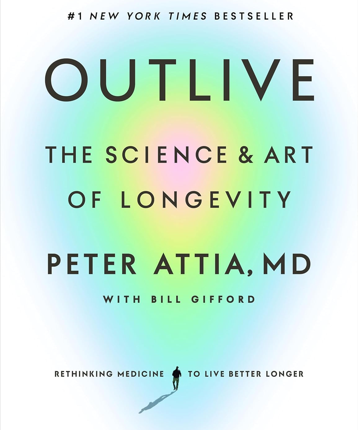 Book cover of 'Outlive: The Science & Art of Longevity' by Peter Attia, MD with a gradient background.
