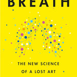 Book cover of 'Breath: The New Science of a Lost Art' by James Nestor with a yellow background and colorful diagram.