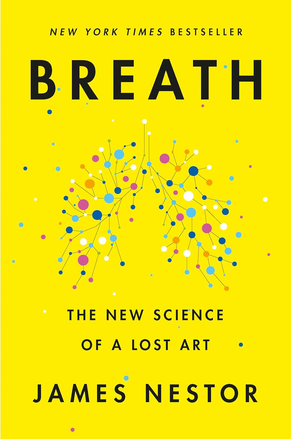 Book cover of 'Breath: The New Science of a Lost Art' by James Nestor with a yellow background and colorful diagram.