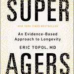 Book cover of 'Super Agers' by Eric Topol with a yellow and black design.